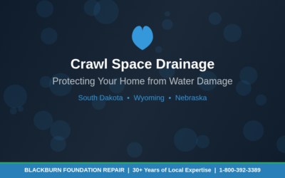 Crawl Space Drainage: How to Keep Water Out and Protect Your Home in SD, WY & NE